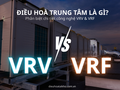 Điều hoà trung tâm là gì? Phân biệt điều hoà VRV & VRF